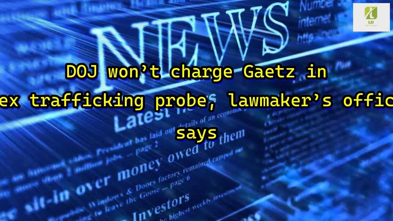Reporter: DOJ won’t charge Gaetz in sex trafficking probe, lawmaker’s office says