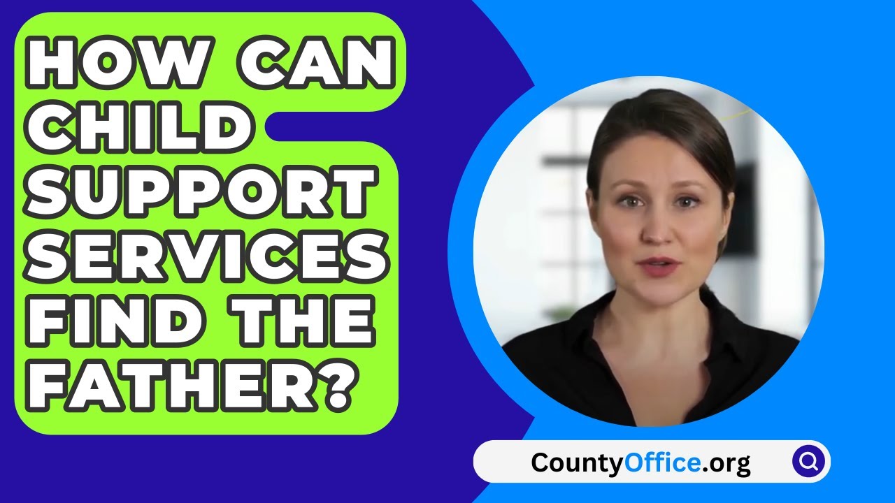 How Can Child Support Services Find The Father? – CountyOffice.org