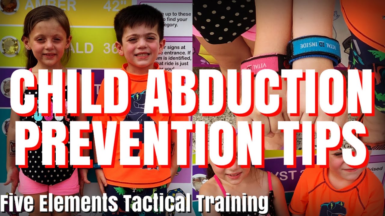 CHILD ABDUCTION PREVENTION TIPS – CHILD SAFETY TIPS – STRANGER DANGER TIPS – Five Elements Tactical