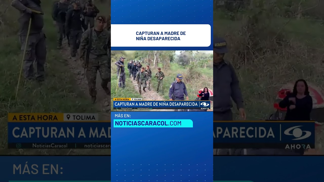 Capturan a madre de niña desaparecida en el departamento de Tolima