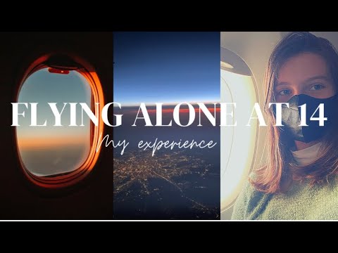 FLYING INTERNATIONALLY FOR THE 1ST TIME AS AN UNACCOMPANIED MINOR AT 14
