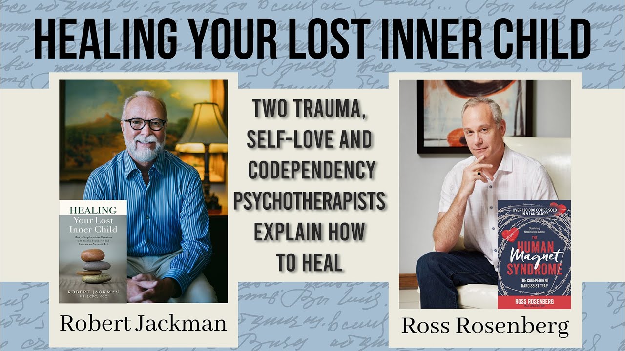 Expert Trauma Psychotherapists: Healing Your Lost Inner Trauma Child. Robert Jackman