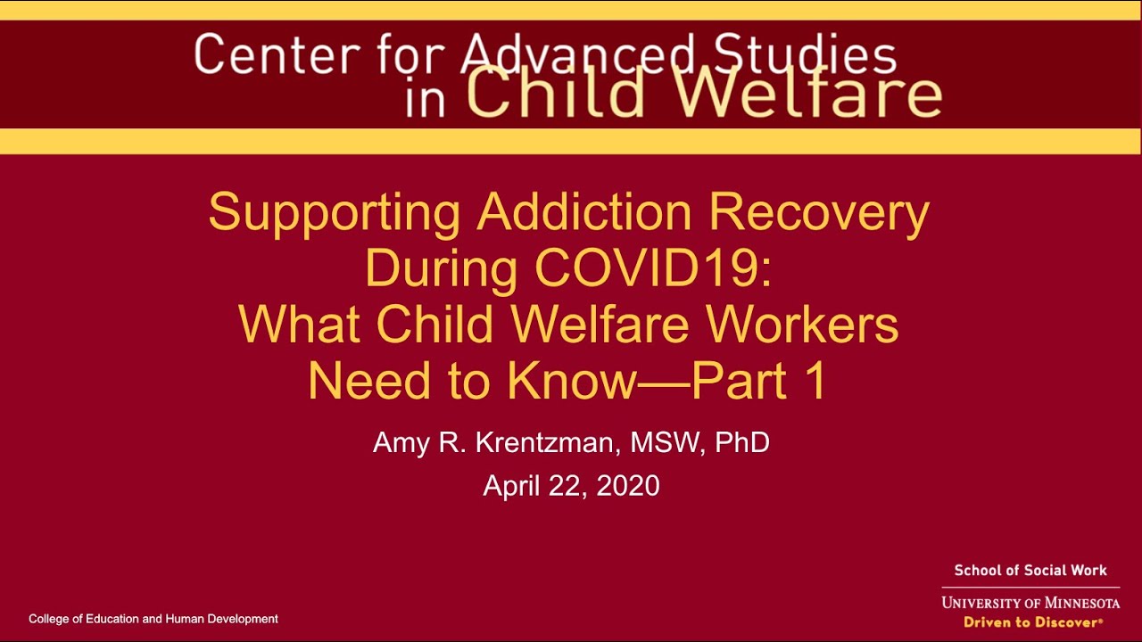 Supporting Addiction Recovery during COVID-19 – What Child Welfare Workers Need to Know: 1. Part 1