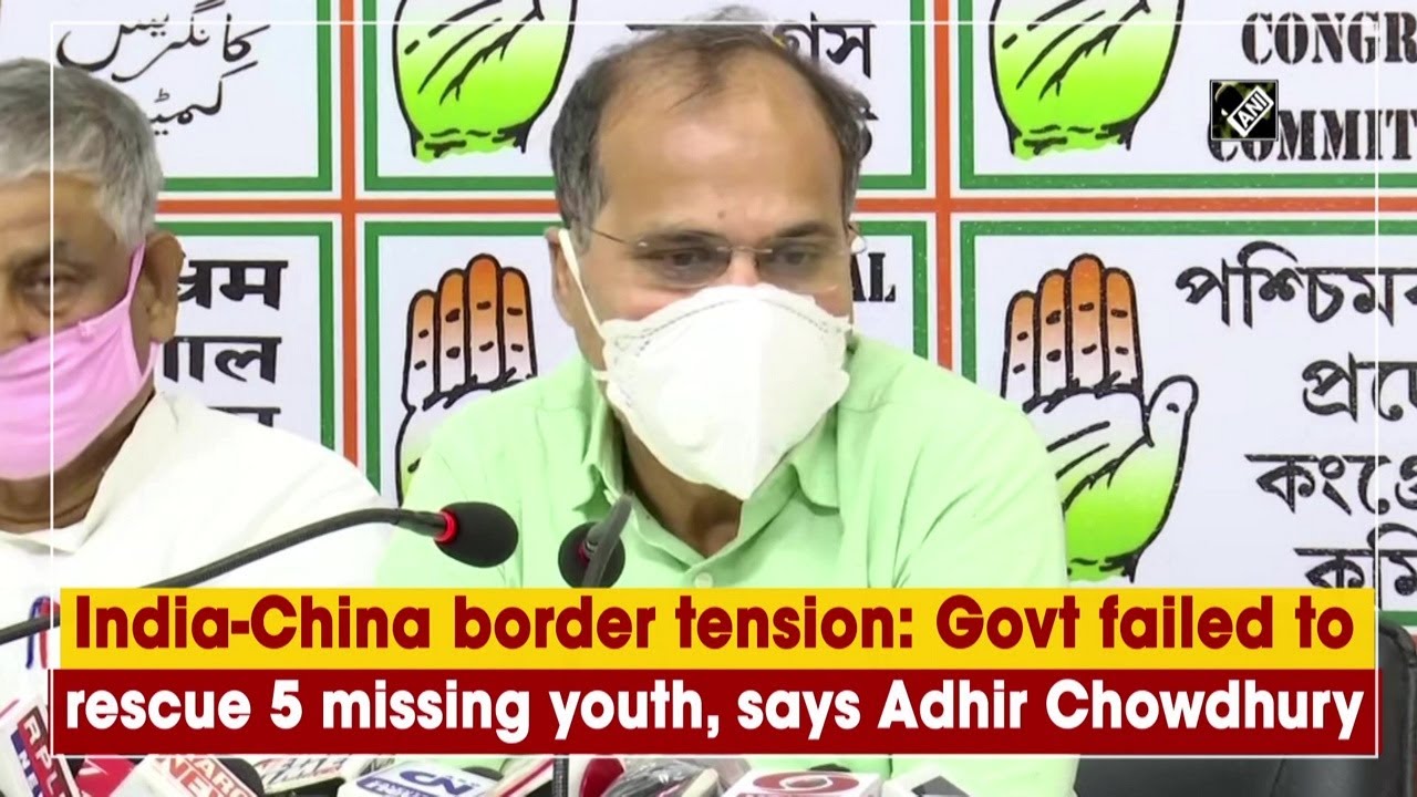 India-China border tension: Govt failed to rescue 5 missing youth, says Adhir Chowdhury