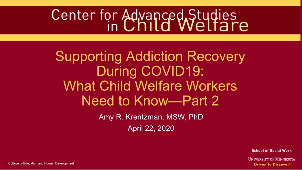 Supporting Addiction Recovery during COVID-19 – What Child Welfare Workers Need to Know: 2. Part 2