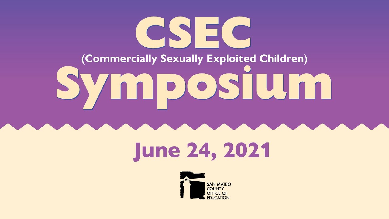 Commercially Sexually Exploited Children (CSEC) Symposium, June 24, 2021