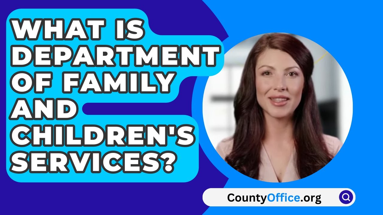 What Is Department Of Family And Children’s Services? – CountyOffice.org