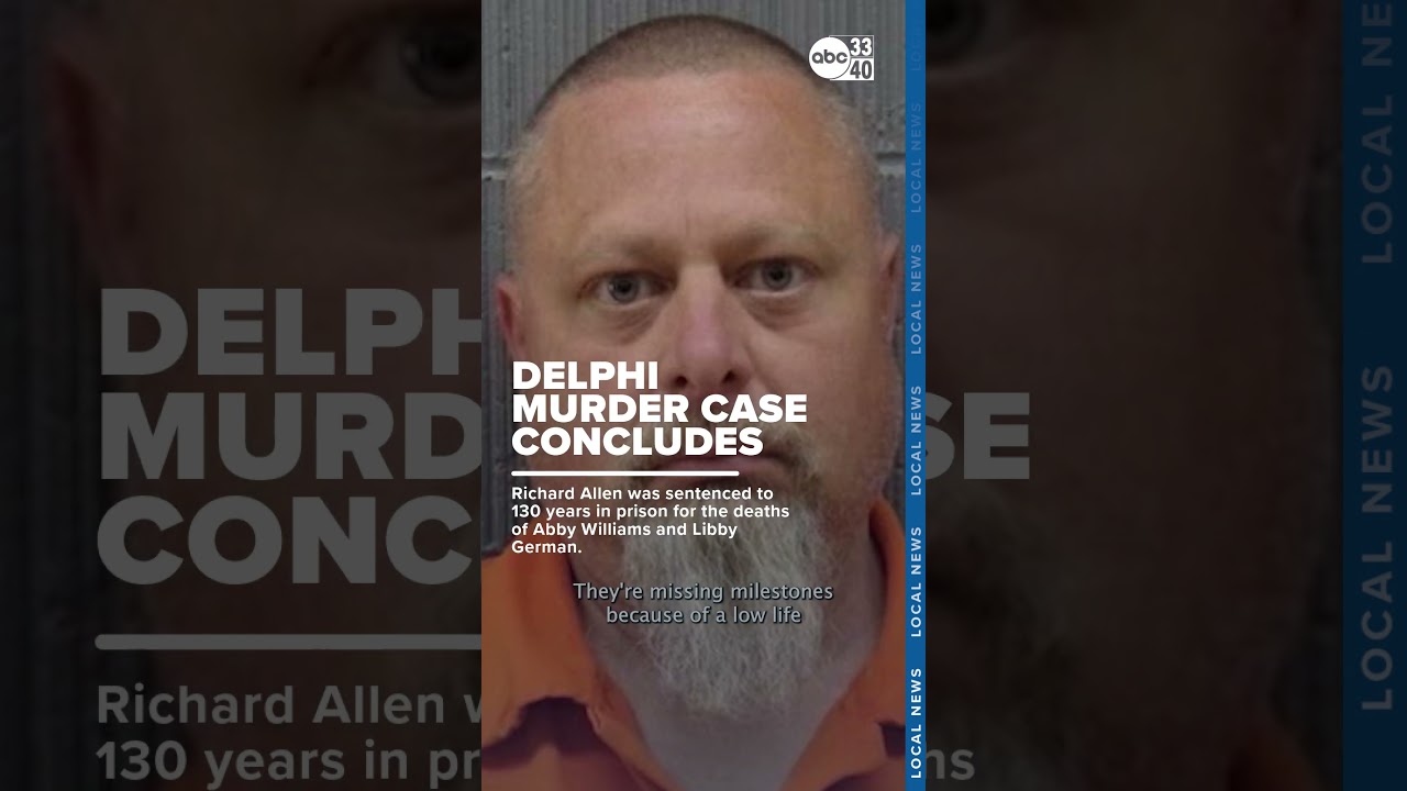 Delphi murder case concludes; Richard Allen gets 130 years