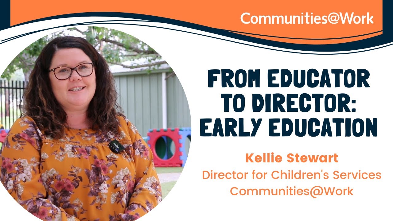 From an Educator to Director for Children’s Services – Kellie’s journey in Early Childhood Education