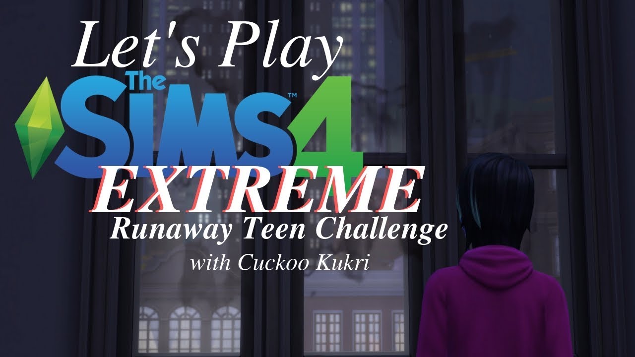 Let’s Play The Sims 4 – EXTREME Runaway Teen Challenge: Intro PLUS BONUS TRAGIC BACKSTORY
