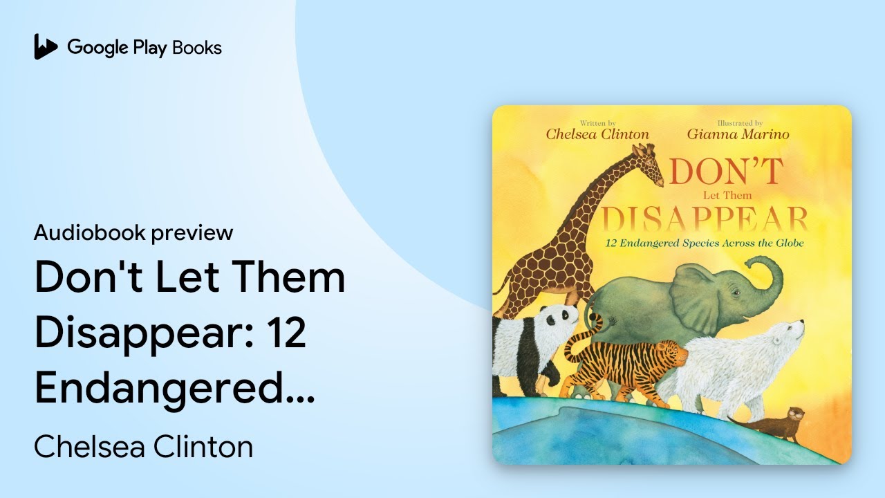 Don’t Let Them Disappear: 12 Endangered Species… by Chelsea Clinton · Audiobook preview