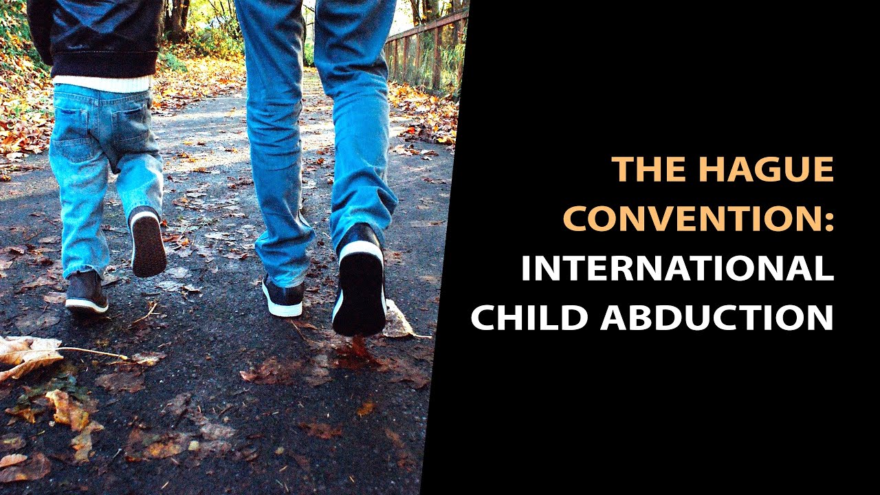 The Hague Convention on the Civil Aspects of International Child Abduction