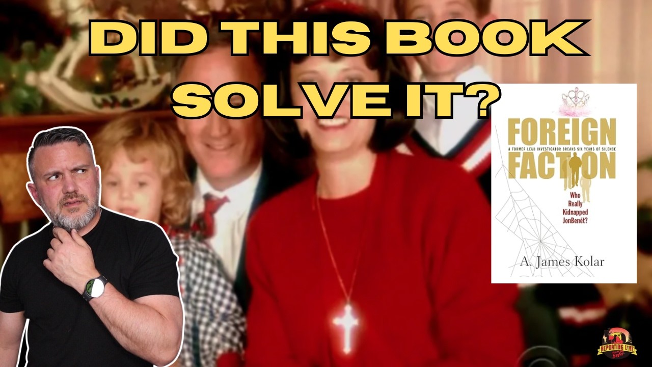Did Foreign Faction Solve the JonBenét Ramsey Case? My Thoughts