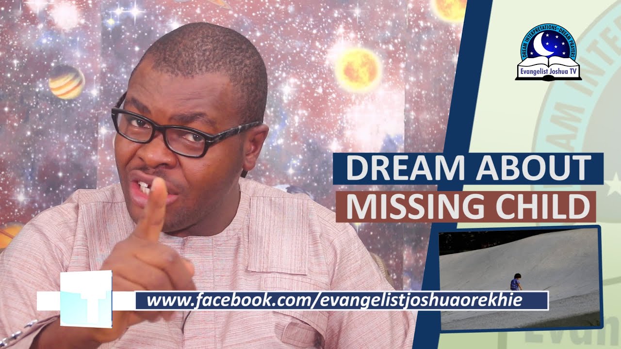 DREAM ABOUT MISSING CHILD – Find Out The Biblical Dream Meaning