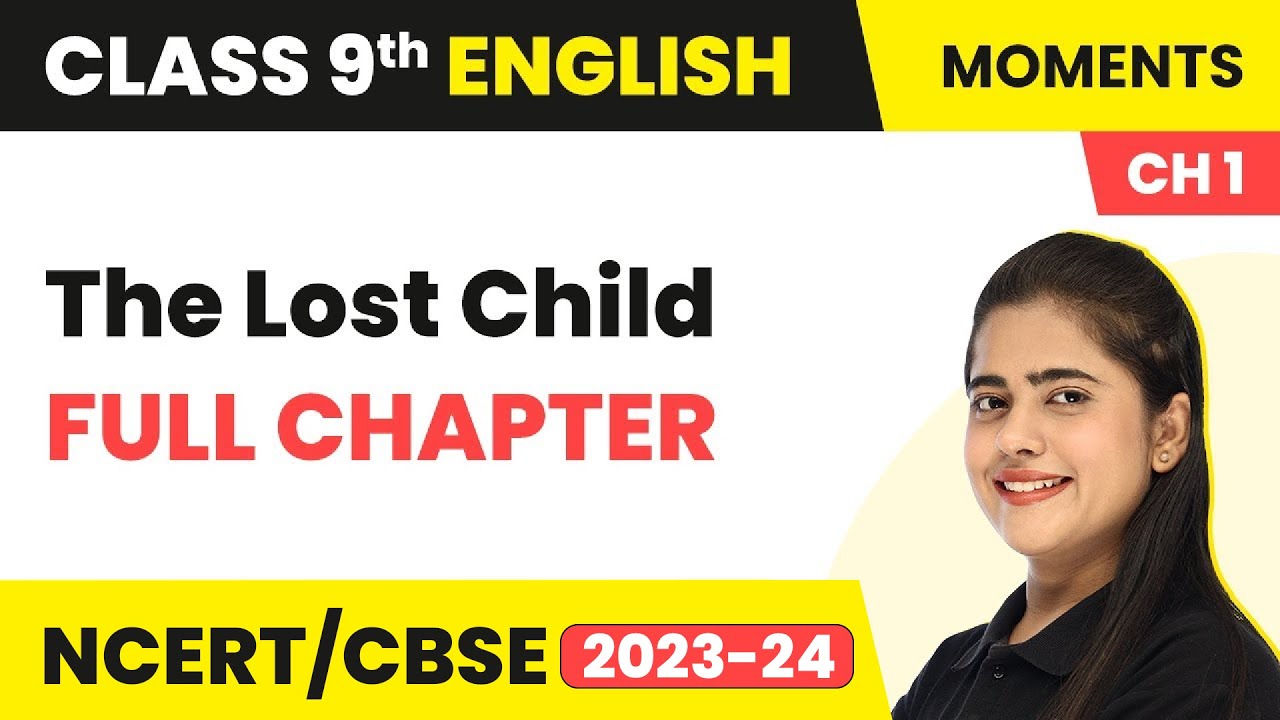 The Lost Child – Full Chapter Explanation and NCERT Solutions | Class 9 English Chapter 1 | Moments