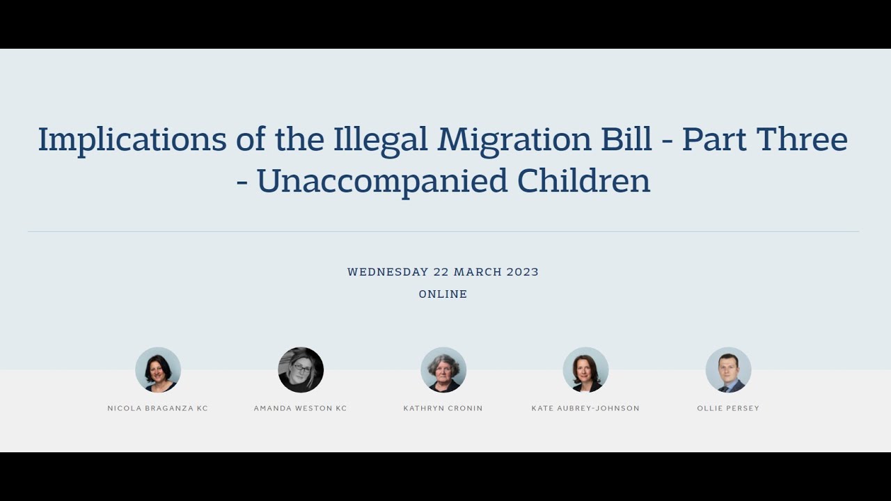 Implications of the Illegal Migration Bill – Part Three – Unaccompanied Children – 22 March 2023