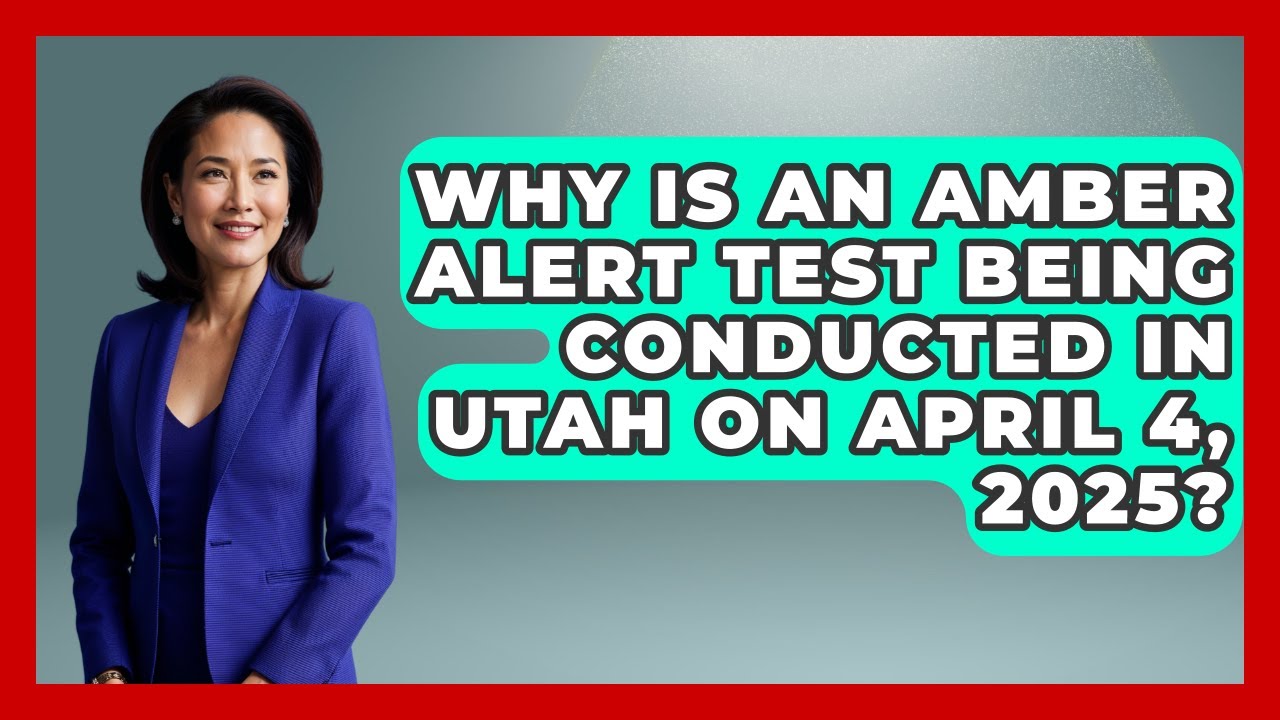 Why Is an AMBER Alert Test Being Conducted in Utah on April 4, 2025? | Law Enforcement Insider