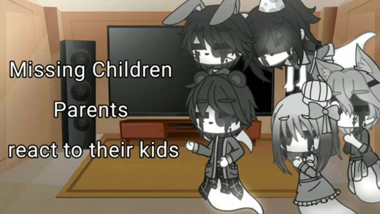 Missing Children’s Parents react to their kid || Fnaf x Gacha Club