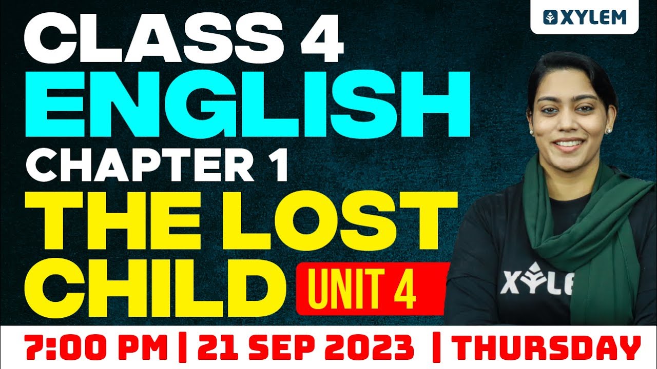 Class 4 English – Unit 4 Chapter 1 The Lost Child | Xylem Class 4