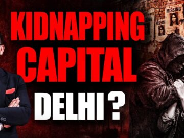 Delhi: The Kidnapping Capital? 807 Missing in Just 15 Days!1 Person in 26 Minutes! Shubhankar Mishra
