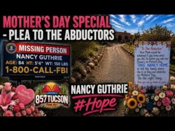 Nancy Guthrie: Mother’s Day Special – A Plea to the Abductors