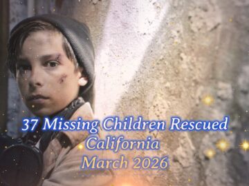 37 Missing Children Rescued California March 2026