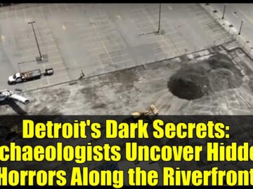Detroit’s Dark Secrets: Archaeologists Uncover Hidden Horrors Along the Riverfront