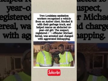 Louisiana Sanitation Workers Block Suspect Michael Sereal To Save Abducted Child #RealLifeHeroes