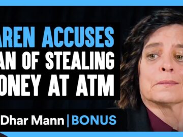 KAREN ACCUSES MAN Of STEALING Money At ATM | Dhar Mann Bonus!