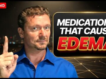11 Common Medications That Cause Edema & Leg Swelling