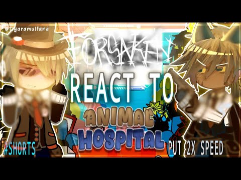 โค FORSAKEN React :: ANIMAL HOSPITAL//PUT 2X SPEED//@fiyaramulfand#forsaken#animalhospital#reaction