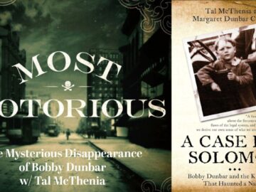 The Mysterious Disappearance of Bobby Dunbar w/ Tal McThenia