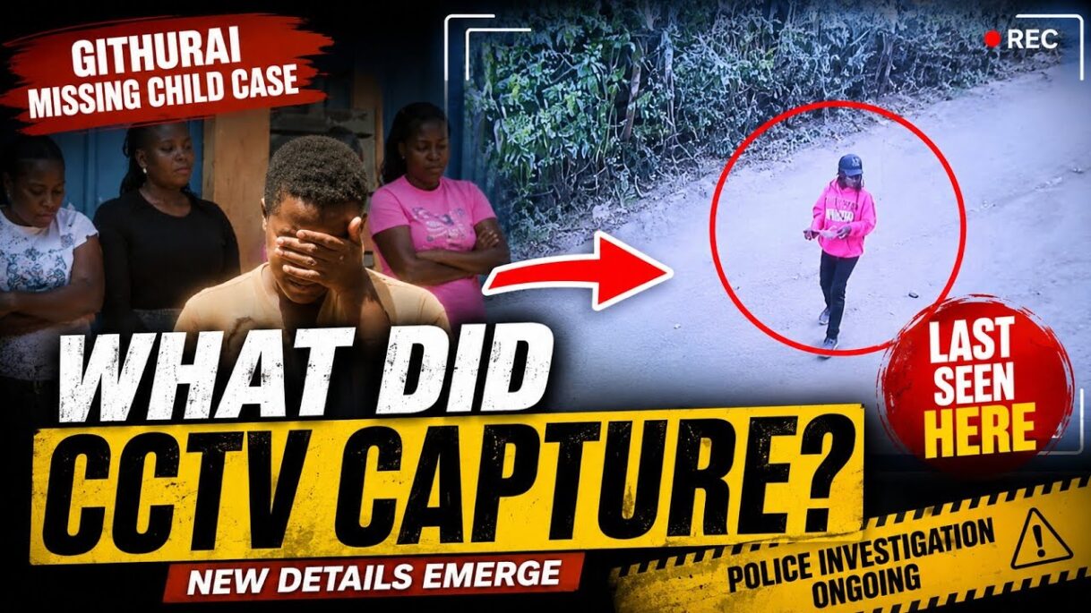 Githurai Missing Child Case: CCTV Footage Raises New Questions