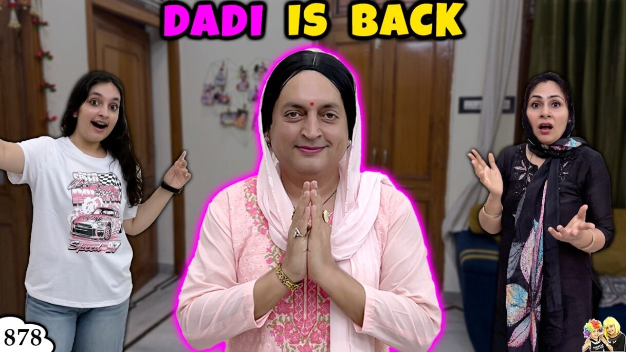 DADI IS BACK | Ep 878 | Family Comedy Vlog | Aayu and Pihu Show