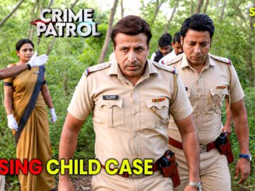 Missing Child मिला Unexpected Place पर! || Crime Patrol Satark (4K) | Gumrah Kisse