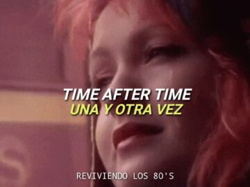 Cyndi Lauper – Time After Time | Subtitulado al Ingles y Español