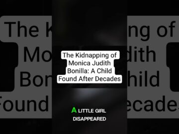 The Kidnapping of Monica Judith Bonilla: A Child Found After Decades
