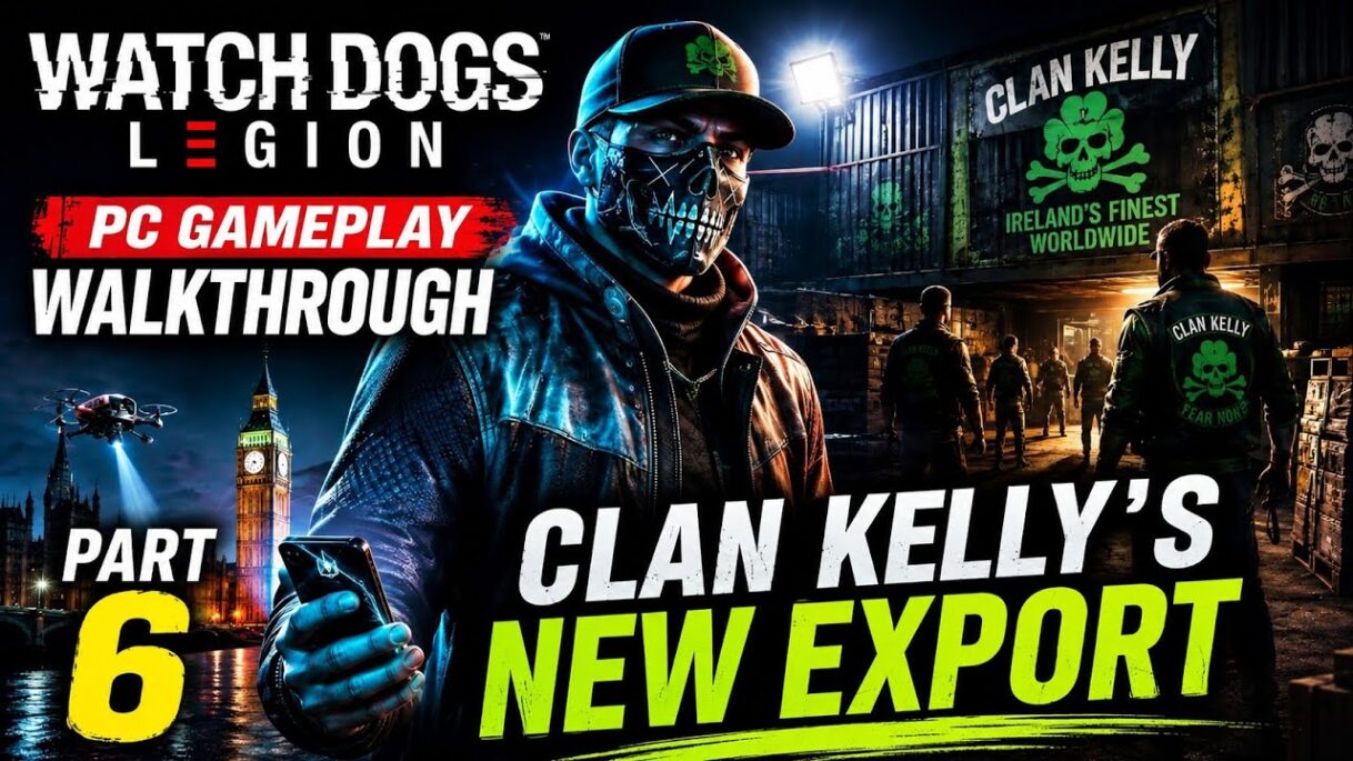 Watch Dogs Legion PC gameplay Walkthrough Part 6 Clan Kelly’s New Export