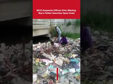 MCD Suspends Official After Missing Boy’s Father Searches Open Drain