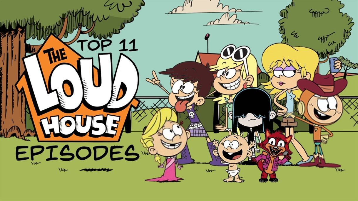 Top 11 Loud House Episodes