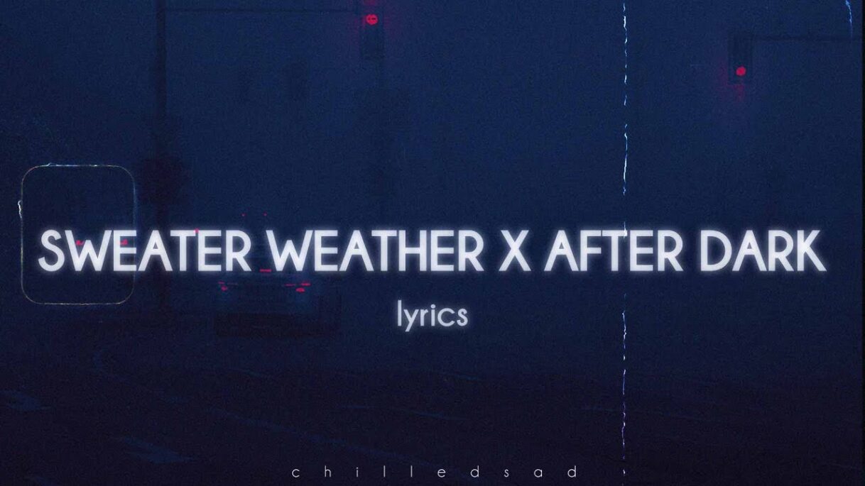 Sweater Weather x After Dark – The Neighbourhood (lyrics)