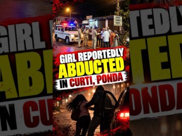 Girl Reportedly Abducted in Curti, Ponda | Police Launch Investigation