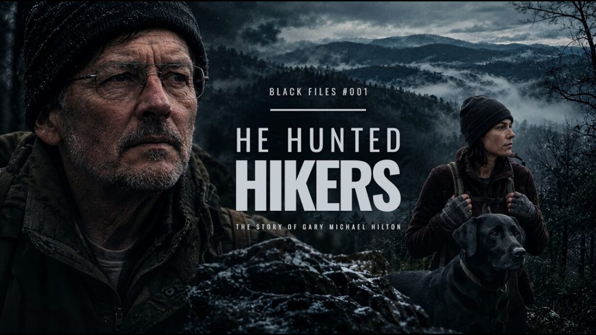 The Serial Killer Who Hunted Hikers | Gary Michael Hilton — BLACK FILES #001